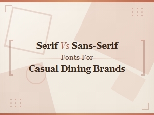 Serif vs Sans-Serif Fonts for Casual Dining Brands