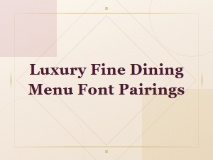 Elegant Luxury Fine Dining Menu Font Pairings for Upscale Restaurant Menus