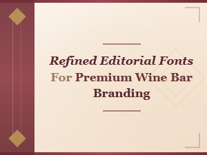 Refined Editorial Fonts for Premium Wine Bar Branding
