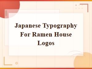 Best Japanese Typography Fonts for Ramen House Logo Design