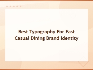 Best Typography for Fast Casual Dining Brand Identity