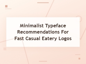 Modern Minimalist Fonts for Fast Casual Restaurant Logos