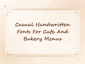Best Casual Handwritten Fonts for Cafe and Bakery Menus