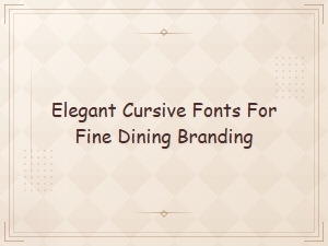 Elegant Cursive Fonts for Fine Dining Restaurant Branding